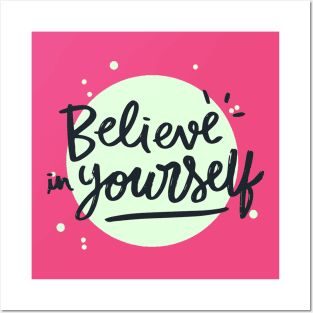 Believe in Yourself Posters and Art